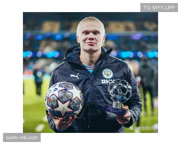 哈兰德在欧冠赛事中表现稳健，继续巩固其进攻实力{_mode___json_}